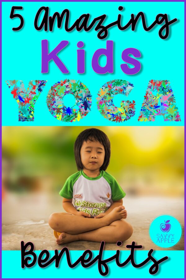 5 Amazing Kids Yoga Benefits – Savvy Apple